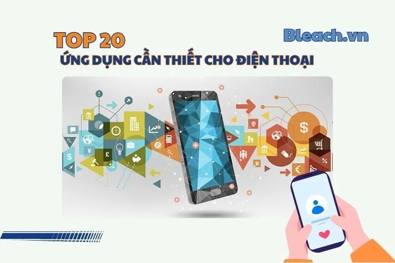Ứng Dụng Cần Thiết Cho Điện Thoại 2025: 20 Ứng Dụng Hữu Ích Nhất