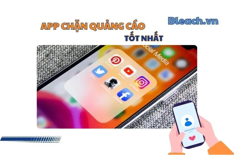 Ứng Dụng Chặn Quảng Cáo 2025: Top Phần Mềm Nổi Bật