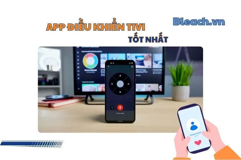 Ứng dụng điều khiển tivi 2025: Top 10 Phần Mềm Hỗ Trợ Tivi Thông Minh