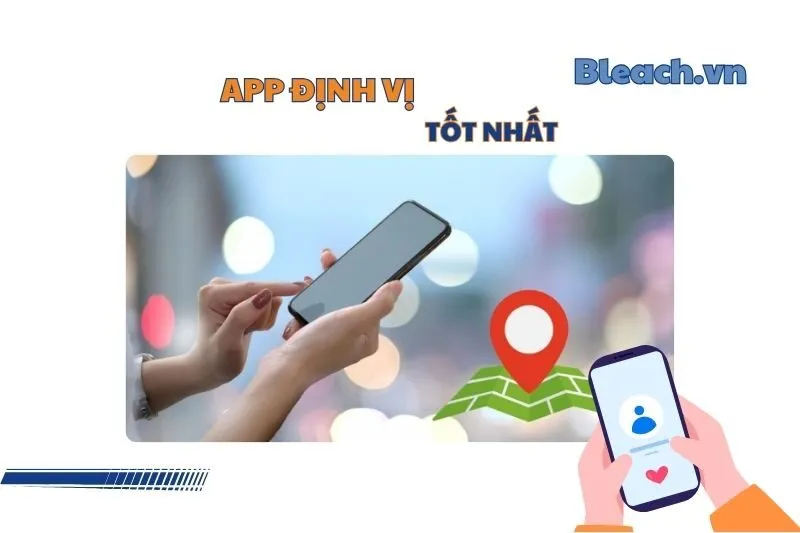 Ứng Dụng Định Vị 2025: Những Lựa Chọn Tốt Nhất